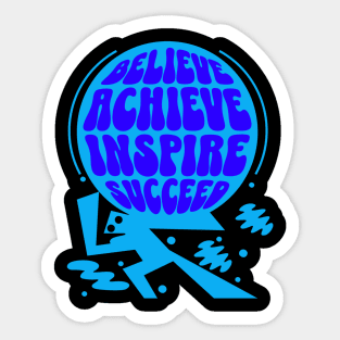 Believe, Achieve, Inspire, Succeed tee Sticker